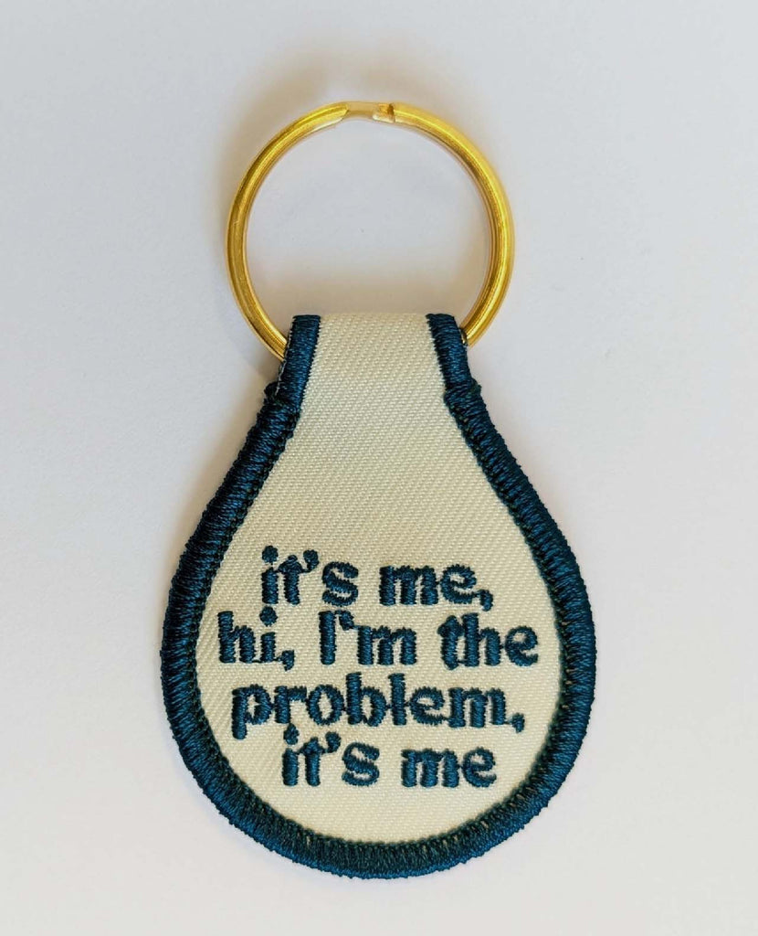 It's Me, Hi I'm The Problem Keychain