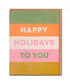 Happy Holidays To You Card