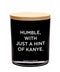 Humble With Hint of Kanye XL Candle