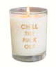Chill The Fuck Out Candle