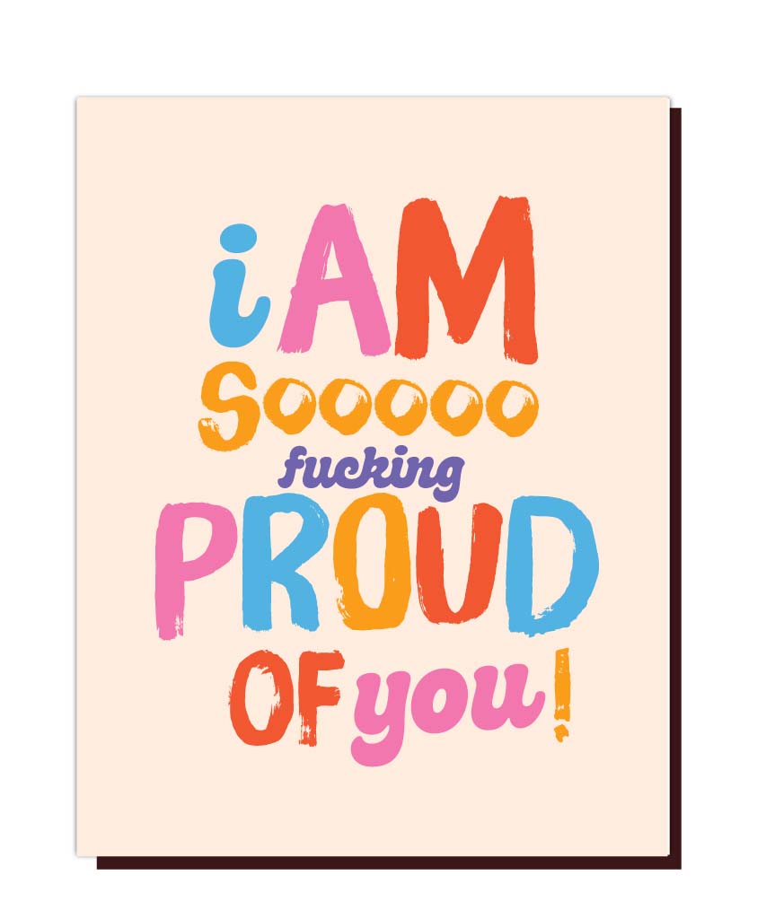 SO F*ing PROUD of you! Card