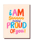 SO F*ing PROUD of you! Card